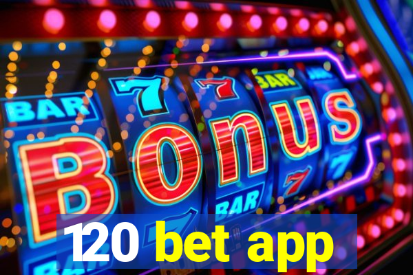 120 bet app